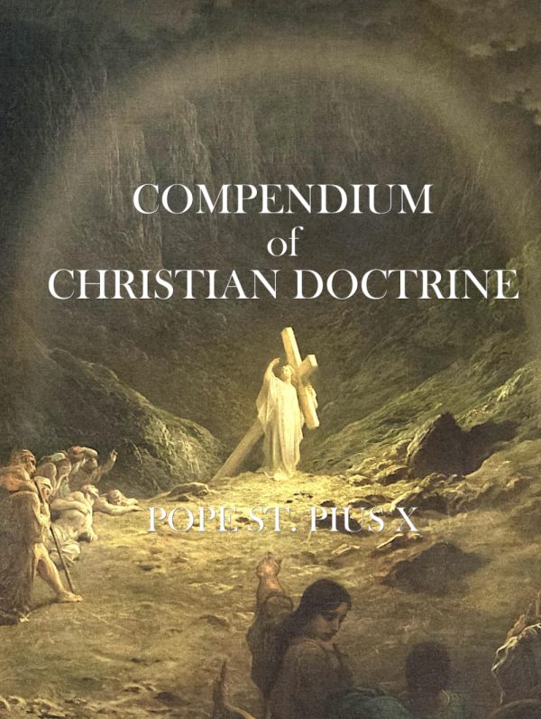 Compendium of Christian Doctrine: Catechism of Pope St. Pius X